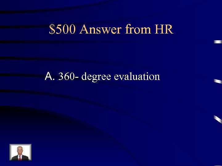 $500 Answer from HR A. 360 - degree evaluation 