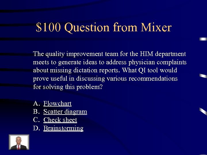 $100 Question from Mixer The quality improvement team for the HIM department meets to