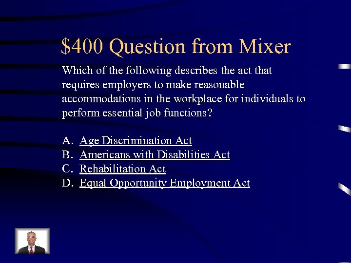 $400 Question from Mixer Which of the following describes the act that requires employers