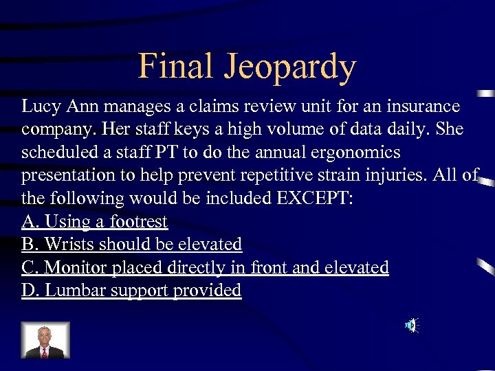 Final Jeopardy Lucy Ann manages a claims review unit for an insurance company. Her