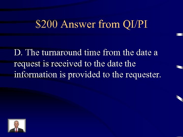 $200 Answer from QI/PI D. The turnaround time from the date a request is