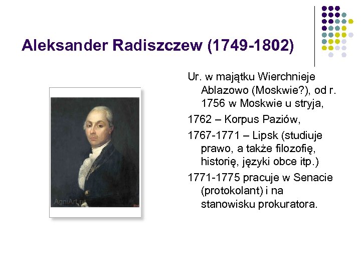 Aleksander Radiszczew (1749 -1802) Ur. w majątku Wierchnieje Ablazowo (Moskwie? ), od r. 1756