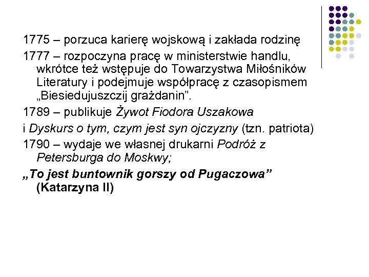 1775 – porzuca karierę wojskową i zakłada rodzinę 1777 – rozpoczyna pracę w ministerstwie