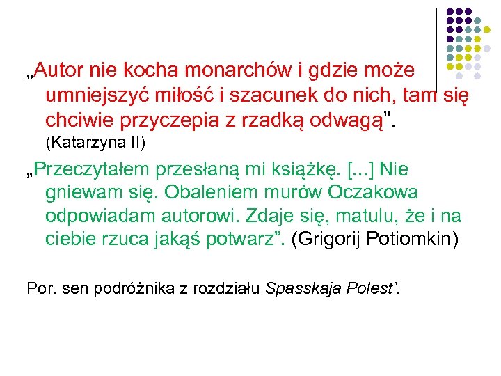 „Autor nie kocha monarchów i gdzie może umniejszyć miłość i szacunek do nich, tam