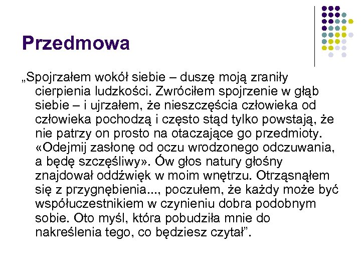 Przedmowa „Spojrzałem wokół siebie – duszę moją zraniły cierpienia ludzkości. Zwróciłem spojrzenie w głąb