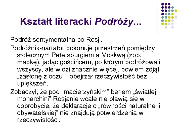 Kształt literacki Podróży. . . Podróż sentymentalna po Rosji. Podróżnik-narrator pokonuje przestrzeń pomiędzy stołecznym