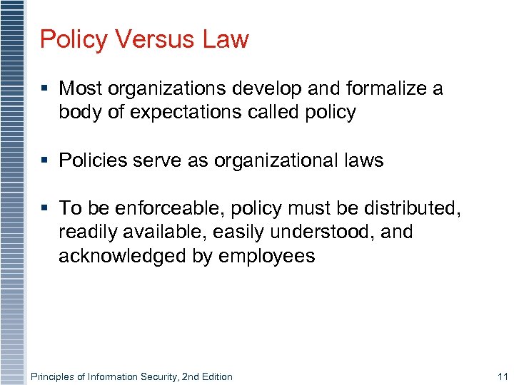 Policy Versus Law § Most organizations develop and formalize a body of expectations called