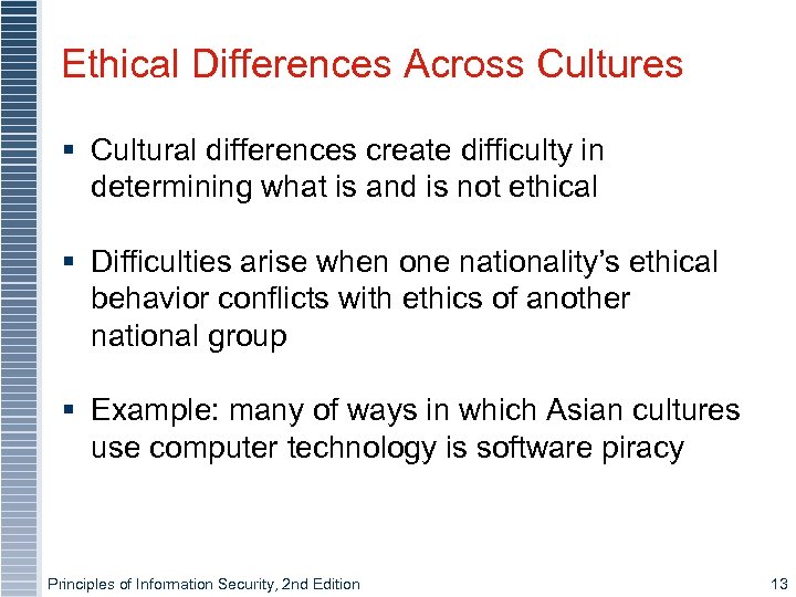 Ethical Differences Across Cultures § Cultural differences create difficulty in determining what is and