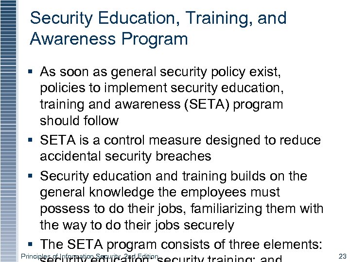 Security Education, Training, and Awareness Program § As soon as general security policy exist,