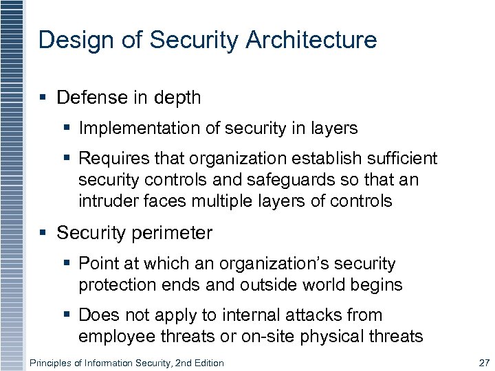 Design of Security Architecture § Defense in depth § Implementation of security in layers