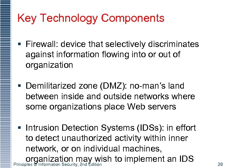 Key Technology Components § Firewall: device that selectively discriminates against information flowing into or