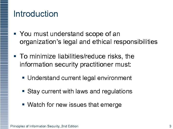 Introduction § You must understand scope of an organization’s legal and ethical responsibilities §