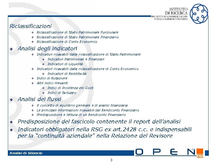 Riclassificazioni Riclassificazione di Stato Patrimoniale Funzionale v Riclassificazione di Stato Patrimoniale Finanziario v Riclassificazione