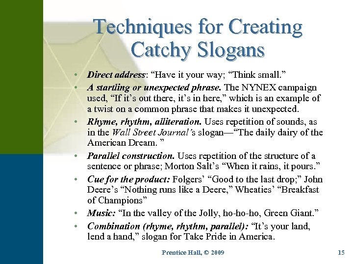 Techniques for Creating Catchy Slogans • Direct address: “Have it your way; “Think small.