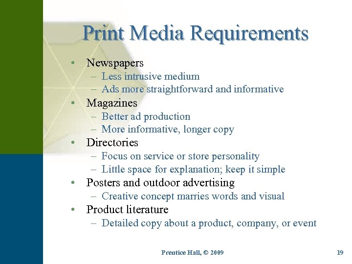 Print Media Requirements • Newspapers – Less intrusive medium – Ads more straightforward and