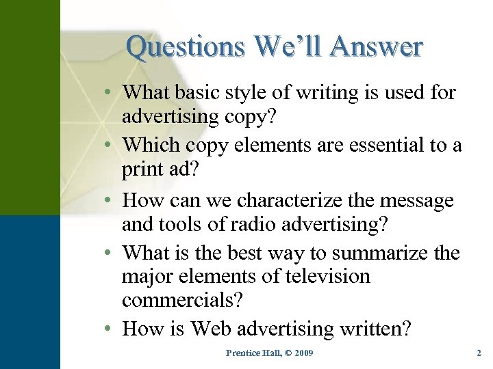 Questions We’ll Answer • What basic style of writing is used for advertising copy?