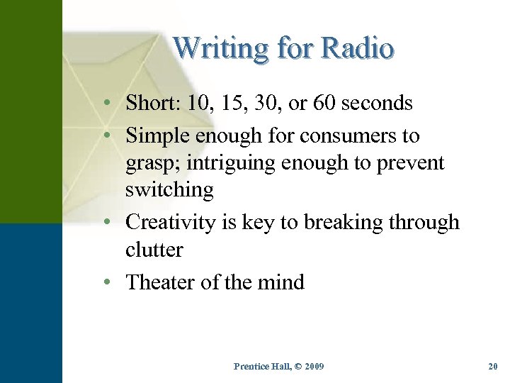 Writing for Radio • Short: 10, 15, 30, or 60 seconds • Simple enough