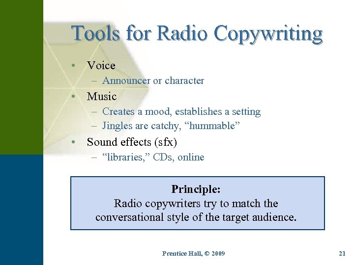 Tools for Radio Copywriting • Voice – Announcer or character • Music – Creates