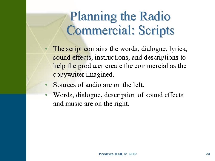 Planning the Radio Commercial: Scripts • The script contains the words, dialogue, lyrics, sound