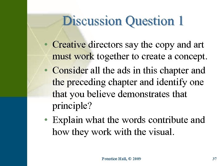 Discussion Question 1 • Creative directors say the copy and art must work together
