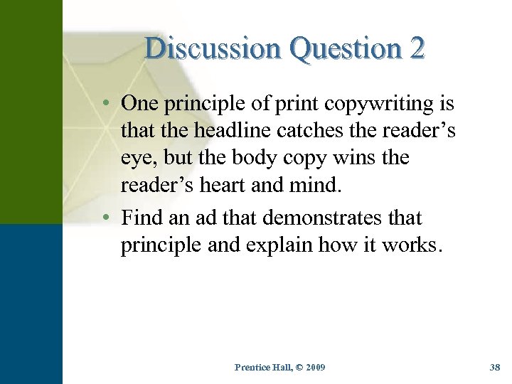 Discussion Question 2 • One principle of print copywriting is that the headline catches