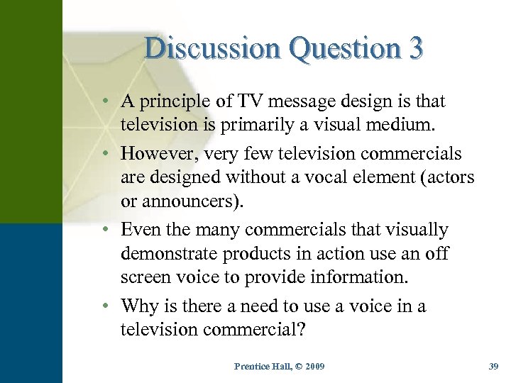 Discussion Question 3 • A principle of TV message design is that television is