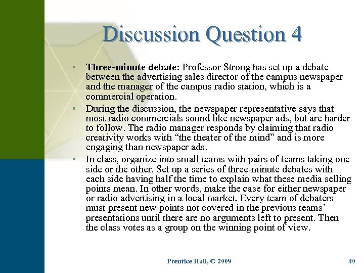 Discussion Question 4 • Three-minute debate: Professor Strong has set up a debate between