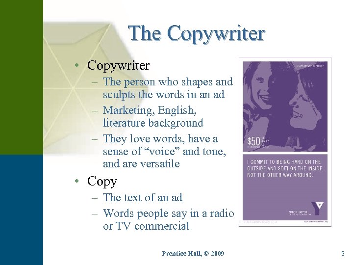 The Copywriter • Copywriter – The person who shapes and sculpts the words in