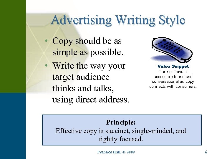 Advertising Writing Style • Copy should be as simple as possible. • Write the