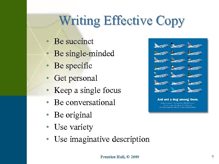 Writing Effective Copy • • • Be succinct Be single-minded Be specific Get personal