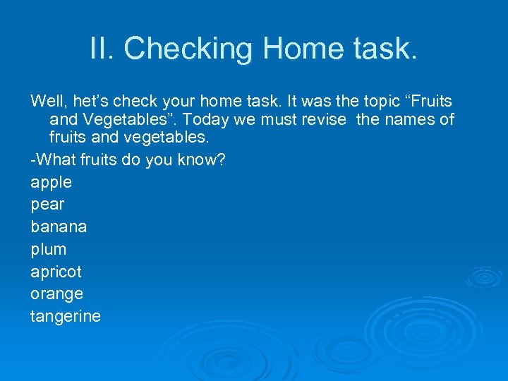 II. Checking Home task. Well, het’s check your home task. It was the topic