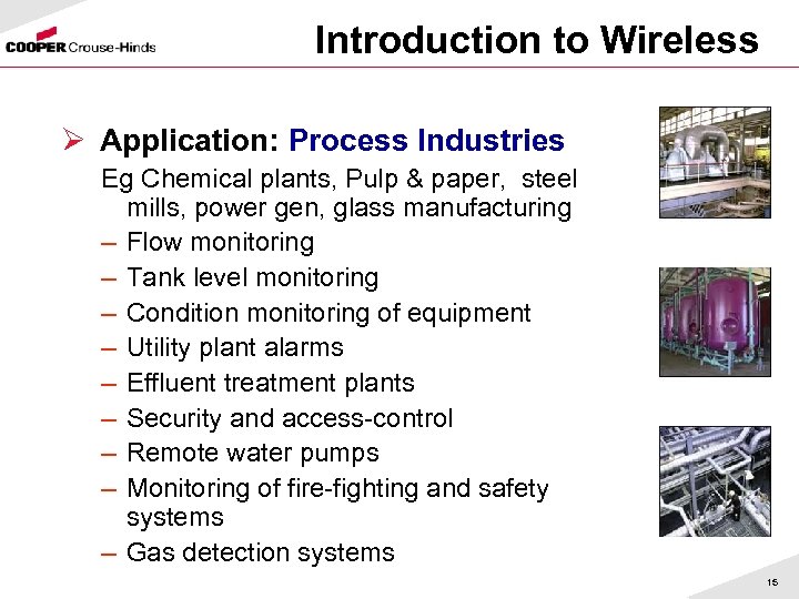 Introduction to Wireless Ø Application: Process Industries Eg Chemical plants, Pulp & paper, steel