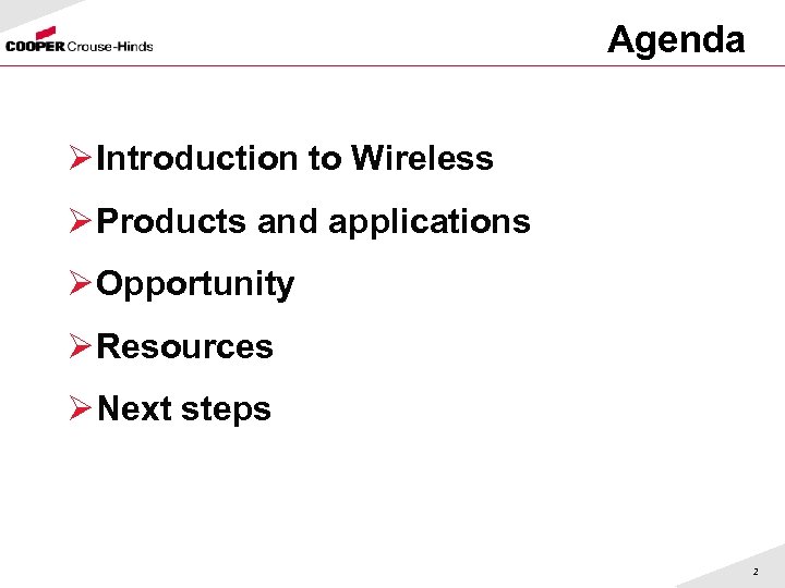 Agenda Ø Introduction to Wireless Ø Products and applications Ø Opportunity Ø Resources Ø