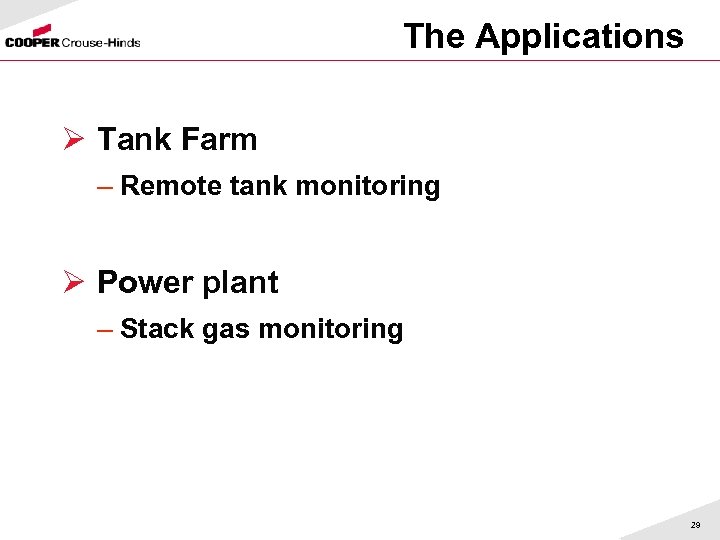 The Applications Ø Tank Farm – Remote tank monitoring Ø Power plant – Stack