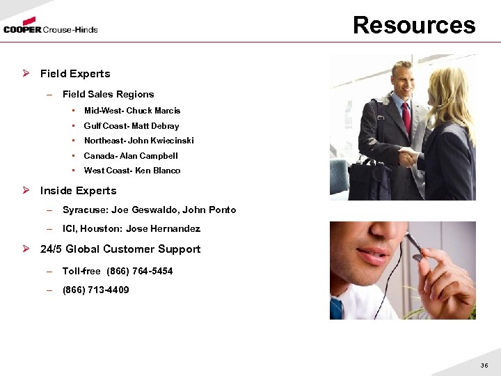  Resources Ø Field Experts – Field Sales Regions • Mid-West- Chuck Marcis •