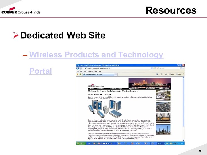  Resources Ø Dedicated Web Site – Wireless Products and Technology Portal 38 