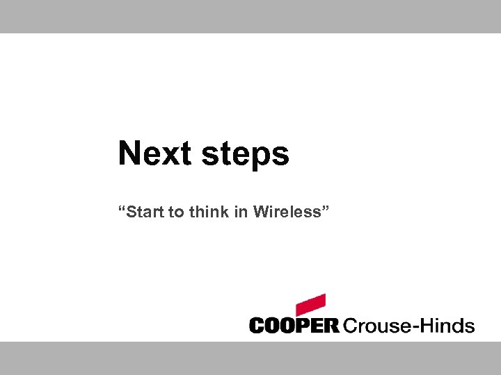 Next steps “Start to think in Wireless” 