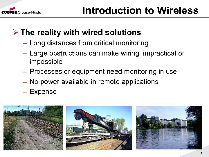 Introduction to Wireless Ø The reality with wired solutions – Long distances from critical