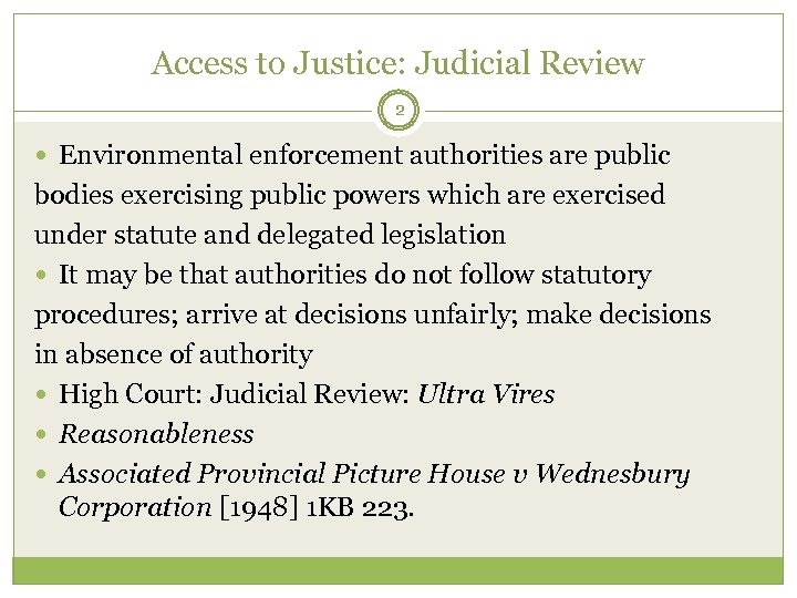 Access to Justice: Judicial Review 2 Environmental enforcement authorities are public bodies exercising public
