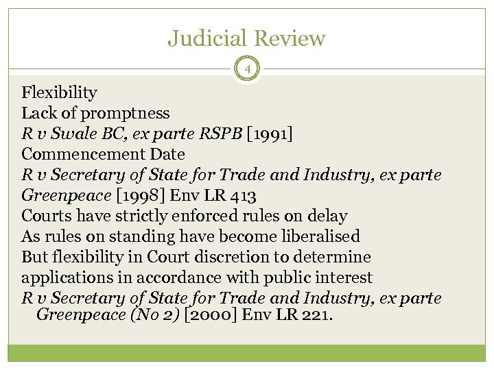 Judicial Review 4 Flexibility Lack of promptness R v Swale BC, ex parte RSPB