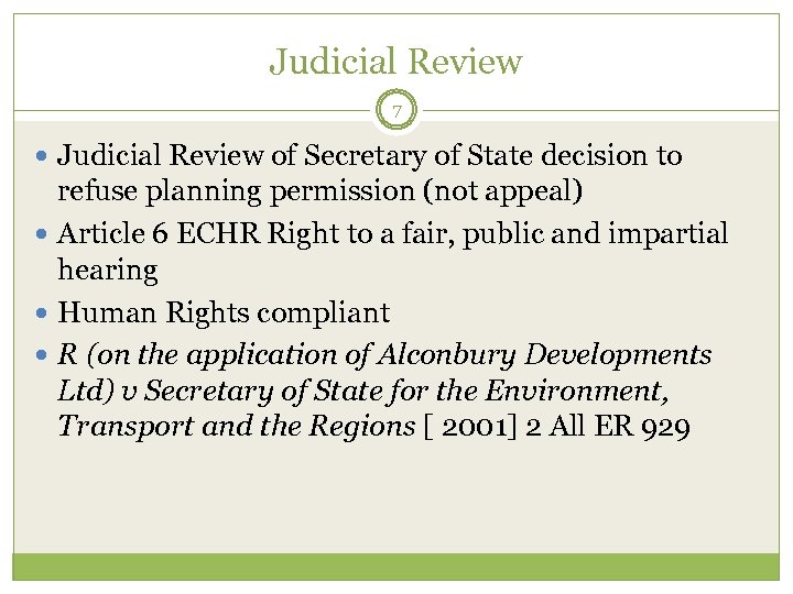 Judicial Review 7 Judicial Review of Secretary of State decision to refuse planning permission