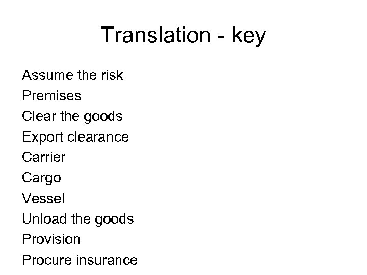 Translation - key Assume the risk Premises Clear the goods Export clearance Carrier Cargo