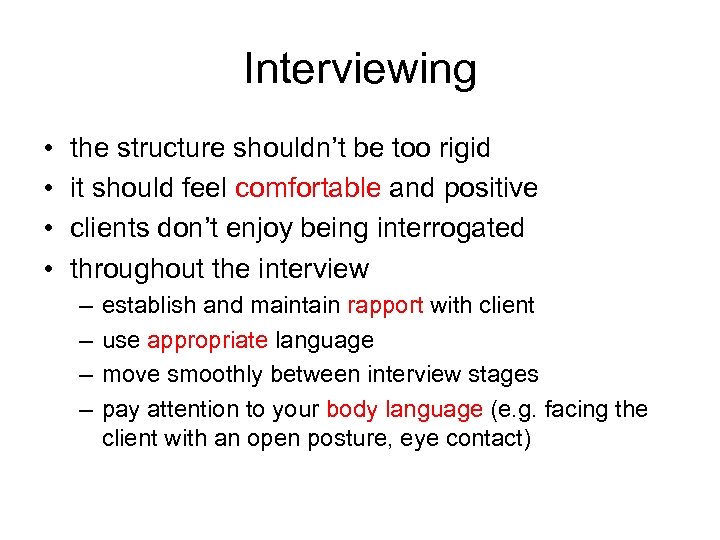 Interviewing • • the structure shouldn’t be too rigid it should feel comfortable and