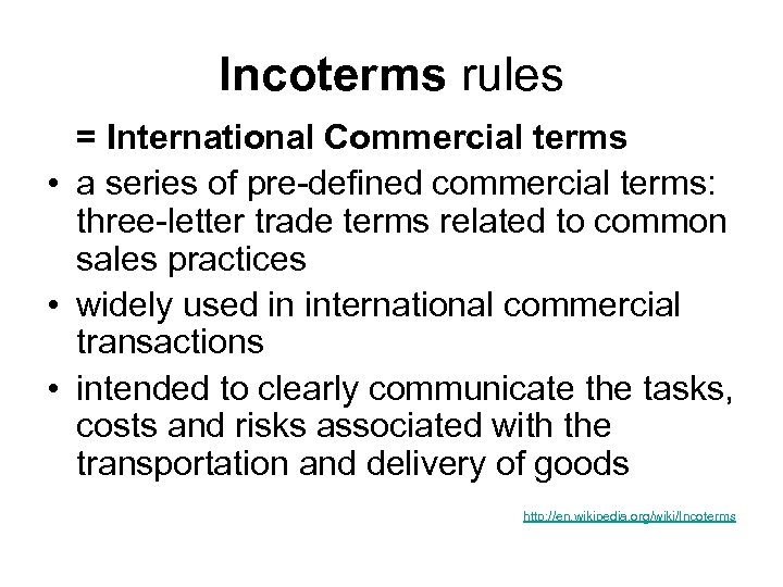 Incoterms rules = International Commercial terms • a series of pre-defined commercial terms: three-letter