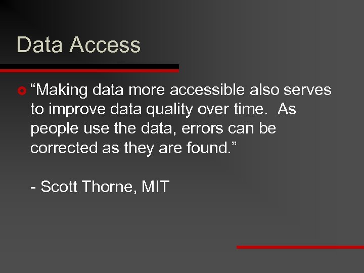Data Access £ “Making data more accessible also serves to improve data quality over