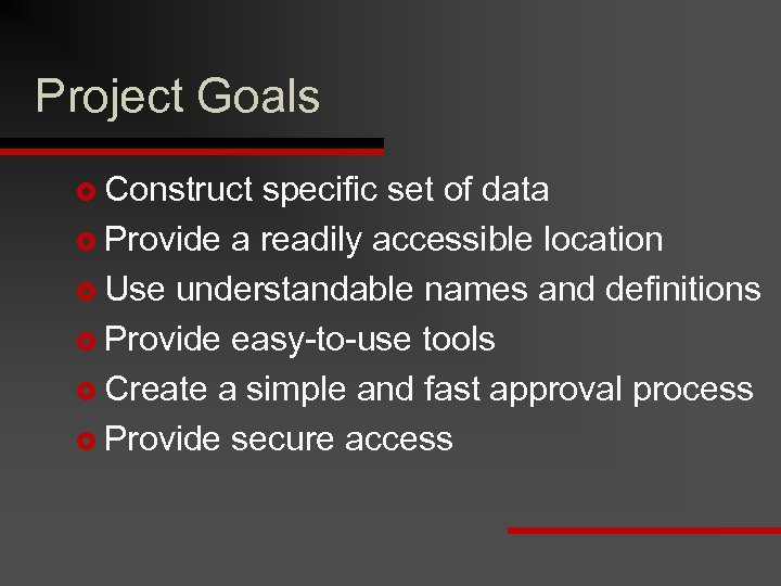 Project Goals £ Construct specific set of data £ Provide a readily accessible location