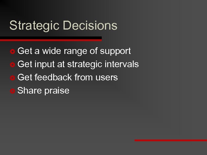 Strategic Decisions £ Get a wide range of support £ Get input at strategic