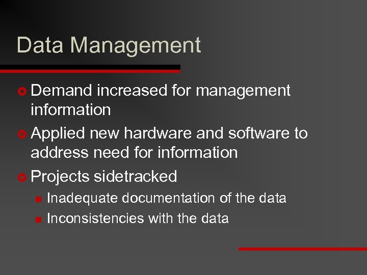 Data Management £ Demand increased for management information £ Applied new hardware and software