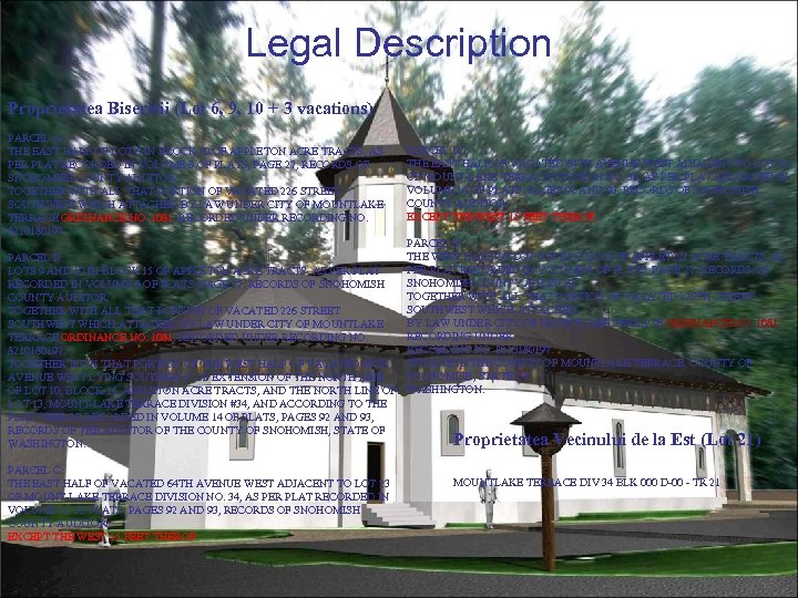 Legal Description Proprietatea Bisericii (Lot 6, 9, 10 + 3 vacations) PARCEL A: THE