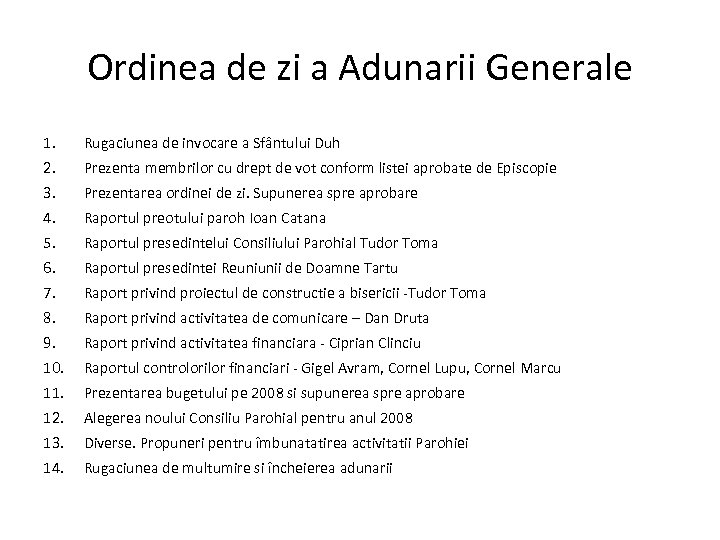 Ordinea de zi a Adunarii Generale 1. Rugaciunea de invocare a Sfântului Duh 2.